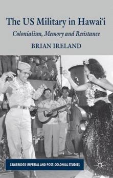 Us Military in Hawai I: Colonialism, Memory and Resistance - Book  of the Cambridge Imperial and Post-Colonial Studies