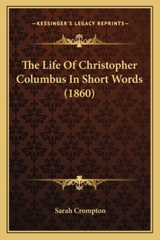 Paperback The Life Of Christopher Columbus In Short Words (1860) Book