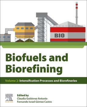Paperback Biofuels and Biorefining: Volume 2: Intensification Processes and Biorefineries Book