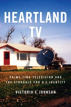 Paperback Heartland TV: Prime Time Television and the Struggle for U.S. Identity Book