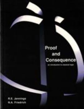 Paperback Proof and Consequence: An Introduction to Classical Logic with Simon and Simon Says Book