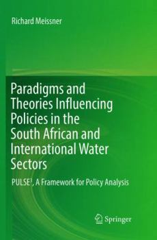 Paradigms and Theories Influencing Policies in the South African and International Water Sectors: PULSE³, A Framework for Policy Analysis