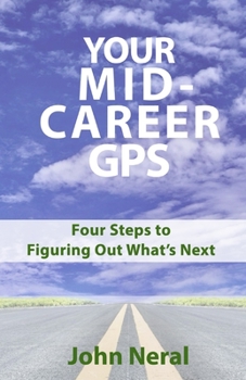 Paperback Your Mid-Career GPS: Four Steps to Figuring Out What's Next Book