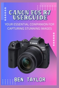 Paperback Canon EOS R7 Userguide: Your Essential Companion for Capturing Stunning Images Book