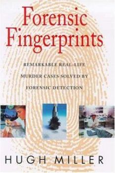 Forensic Fingerprints: Remarkable Real-Life Murder Cases Solved by Forensic Detection