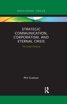 Paperback Strategic Communication, Corporatism, and Eternal Crisis: The Creel Century Book