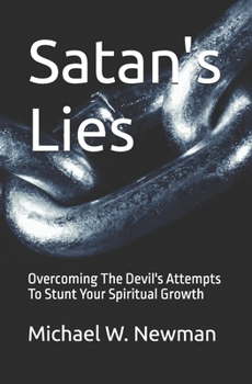 Paperback Satan's Lies: Overcoming The Devil's Attempts To Stunt Your Spiritual Growth Book