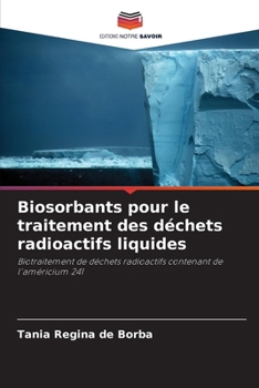 Paperback Biosorbants pour le traitement des déchets radioactifs liquides [French] Book