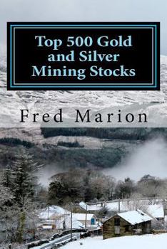 Paperback Top 500 Gold and Silver Mining Stocks: Metalproofing Your Portfolio from the Coming Inflation Shock Book