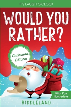 Paperback It's Laugh O'Clock - Would You Rather? Christmas Edition: A Hilarious and Interactive Question Game Book for Boys and Girls - Stocking Stuffer for Kid [Large Print] Book