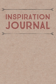 Paperback Inspiration Journal: A journal to help you stay inspired and motivated to achieve your goals. A great gift for yourself, friends or family! Book