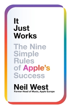 Hardcover It Just Works: The Nine Simple Rules of Apple's Success Book