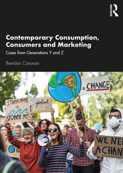 Paperback Contemporary Consumption, Consumers and Marketing: Cases from Generations Y and Z Book