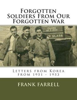 Paperback Forgotten Soldiers From Our Forgotten War: Letters from Korea from 1951 - 1953 Book