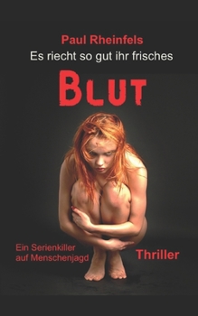 Paperback Es riecht so gut ihr frisches Blut: Ein Serienkiller auf Menschenjagd [German] Book
