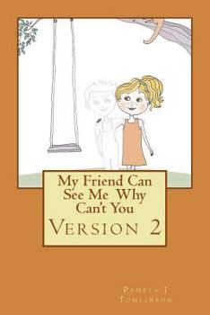 Paperback My Friend Can See Me Why Can't You - Version 2 Book