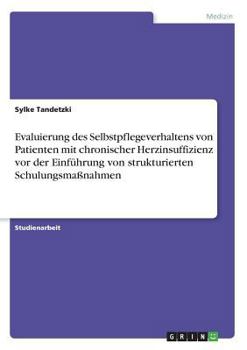 Paperback Evaluierung des Selbstpflegeverhaltens von Patienten mit chronischer Herzinsuffizienz vor der Einführung von strukturierten Schulungsmaßnahmen [German] Book