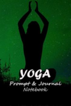 Paperback Yoga Prompt & Journal Notebook: Spark Your Imagination and Positive Thinking Box Prompts with Lined Notes - Sitting position Print Book