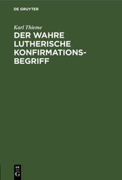 Hardcover Der Wahre Lutherische Konfirmationsbegriff: Eine Warnung [German] Book