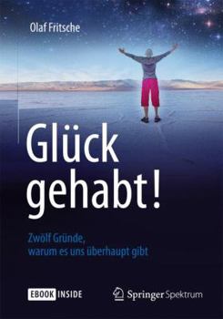 Hardcover Glück Gehabt! Zwölf Gründe, Warum Es Uns Überhaupt Gibt [German] Book