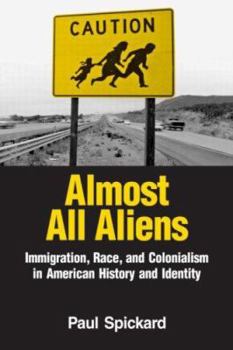 Paperback Almost All Aliens: Immigration, Race, and Colonialism in American History and Identity Book