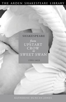 Hardcover Shakespeare: Upstart Crow to Sweet Swan: 1592-1623 Book