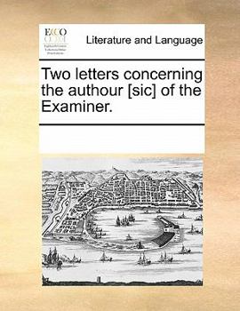 Paperback Two Letters Concerning the Authour [sic] of the Examiner. Book