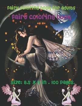 Paperback fairy coloring book: Coloring Book For Adults and Teens with Enjoy & Fun, Relaxing, Inspiration and challenge yourself. Size: 8.5 x 11 in, Book