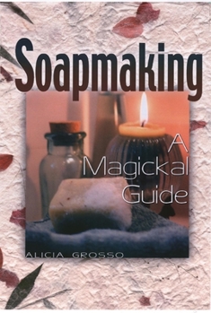 Paperback Soapmaking: A Magickal Guide Book