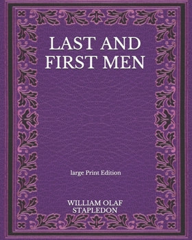 Paperback Last And First Men - Large Print Edition Book