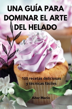 Paperback Una Guía Para Dominar El Arte del Helado [Spanish] Book