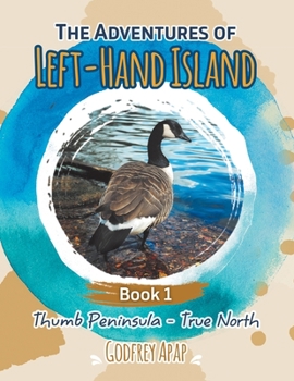 Paperback The Adventures of Left-Hand Island: Book 1 - Thumb Peninsula - True North Book