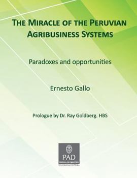 Paperback The Miracle of Peruvian Agribusiness Systems: Paradoxes and Opportunities Book