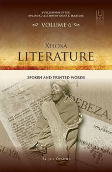 Paperback Xhosa Literature: Spoken and Printed Words (Volume 6)Volume 6 Book