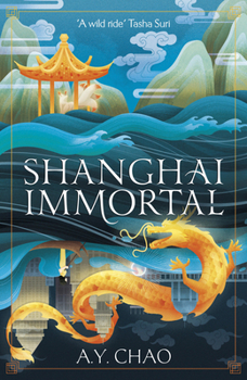 Hardcover Shanghai Immortal: A Richly Told Debut Fantasy Novel Set in Jazz Age Shanghai Book