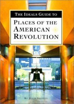 Paperback The Ideals Guide to Places of the American Revolution Book