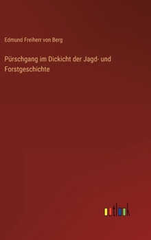 Hardcover Pürschgang im Dickicht der Jagd- und Forstgeschichte [German] Book