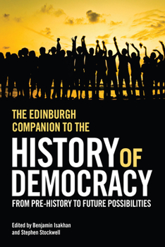 The Edinburgh Companion to the History of Democracy - Book  of the Edinburgh Companions