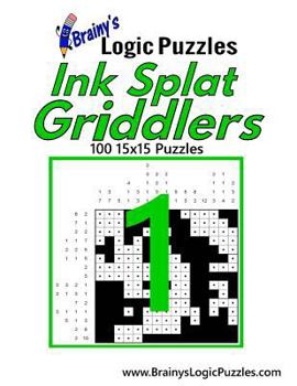 Paperback Brainy's Logic Puzzles Ink Splat Griddlers #1: 100 15x15 Puzzles Book
