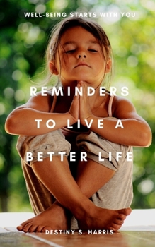 Paperback Reminders To Live A Better Life: Well-Being Starts With You Book