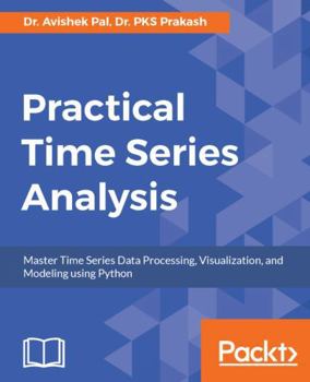 Paperback Practical Time-Series Analysis: Master Time Series Data Processing, Visualization, and Modeling using Python Book