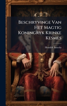 Hardcover Beschryvinge Van Het Magtig Koningryk Krinke Kesmes [Dutch] Book