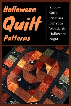 Paperback Halloween Quilt Patterns: Spooky Quilt Patterns For Your Wonderful Halloween Night Book