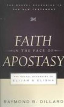Paperback Faith in the Face of Apostasy: The Gospel According to Elijah & Elisha Book