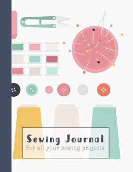 Sewing Journal: A practical sewing Journal for the sewing lover, crafter and machinists - Graphic sewing equipment print