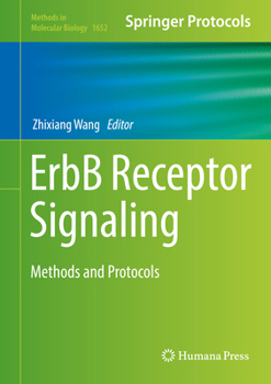 Erbb Receptor Signaling: Methods and Protocols - Book #1652 of the Methods in Molecular Biology