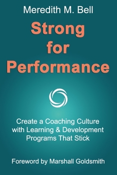 Paperback Strong for Performance: Create a Coaching Culture with Learning & Development Programs That Stick Book