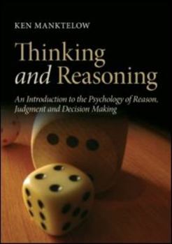 Hardcover Thinking and Reasoning: An Introduction to the Psychology of Reason, Judgment and Decision Making Book