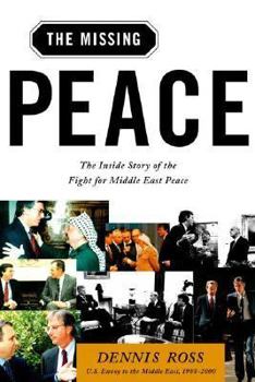 Hardcover The Missing Peace: The Inside Story of the Fight for Middle East Peace Book