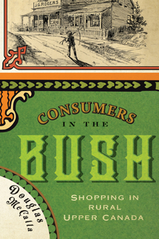 Hardcover Consumers in the Bush: Shopping in Rural Upper Canada Book